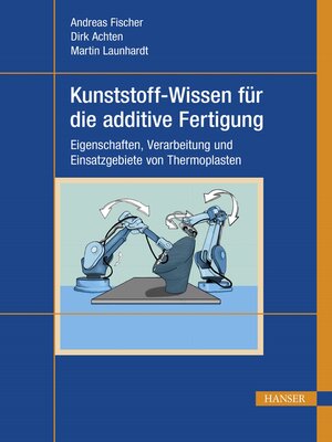 cover image of Kunststoff-Wissen für die additive Fertigung